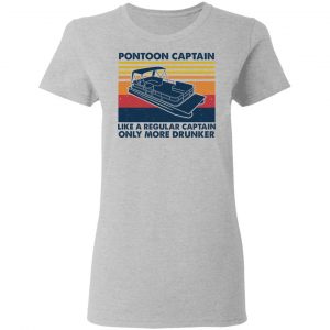 Pontoon Captain Like A Regular Captain Only More Drunker Shirt, Hoodie, Tank 19