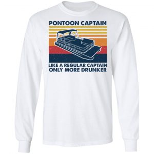 Pontoon Captain Like A Regular Captain Only More Drunker Shirt, Hoodie, Tank 21