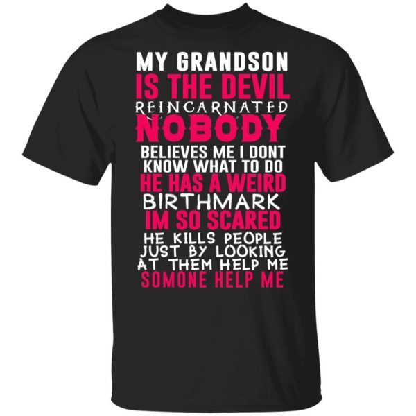 My Grandson Is The Devil Reincarnated Nobody He Has A Weird Birthmark Shirt, Hoodie, Tank 3