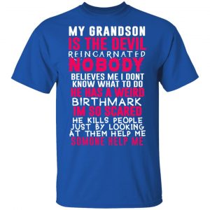 My Grandson Is The Devil Reincarnated Nobody He Has A Weird Birthmark Shirt, Hoodie, Tank 17