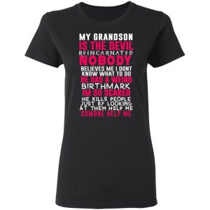 My Grandson Is The Devil Reincarnated Nobody He Has A Weird Birthmark Shirt, Hoodie, Tank 18