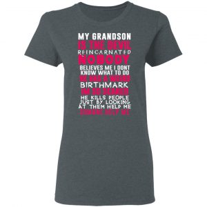 My Grandson Is The Devil Reincarnated Nobody He Has A Weird Birthmark Shirt, Hoodie, Tank 19