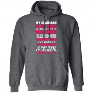 My Grandson Is The Devil Reincarnated Nobody He Has A Weird Birthmark Shirt, Hoodie, Tank 24