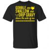 Turkey Gobble Me Swallow Me Drip Gravy Down The Side Of Me Thanksgiving Shirt, Hoodie, Tank 1