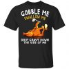 Gobble Me Swallow Me Drip Gravy Down The Side Of Me Turkey Shirt, Hoodie, Tank 1