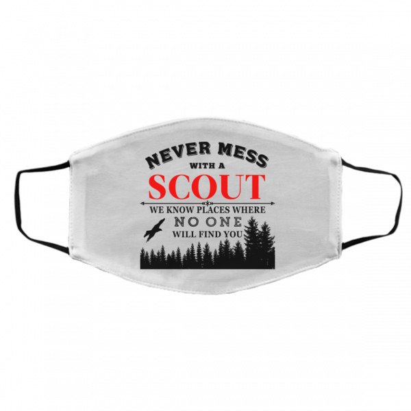 Never Mess With Scout We Know Places Where No One Will Find You Face Mask 3