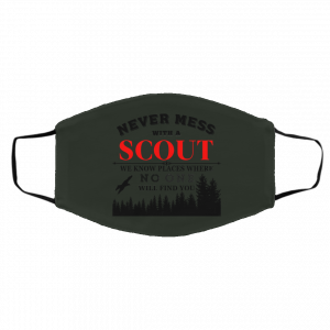 Never Mess With Scout We Know Places Where No One Will Find You Face Mask 19