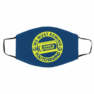 Rose Video We Must Remind You To Rewind Face Mask 24