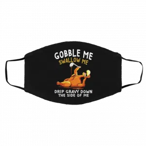 Gobble Me Swallow Me Drip Gravy Down The Side Of Me Turkey Face Mask 17
