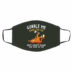 Gobble Me Swallow Me Drip Gravy Down The Side Of Me Turkey Face Mask 19