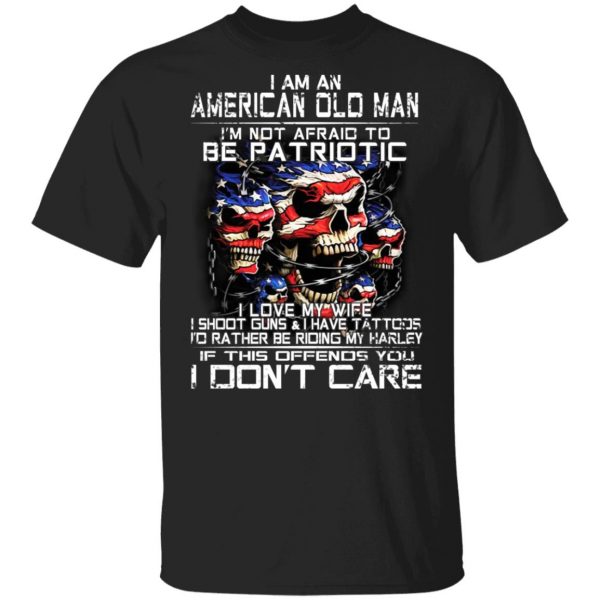 I Am An American Old Man Not Afraid To Be Patriotic Shirt, Hoodie, Tank 3