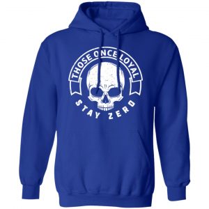 Those Once Loyal Stay Zero Shirt, Hoodie, Tank 25