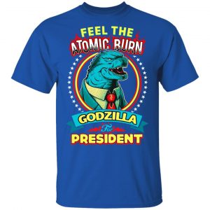 Feel The Atomic Burn Godzilla For President Shirt, Hoodie, Tank 9
