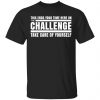 This Ends Your Time Here On The Challenge Take Care Of Yourself Shirt, Hoodie, Tank 2