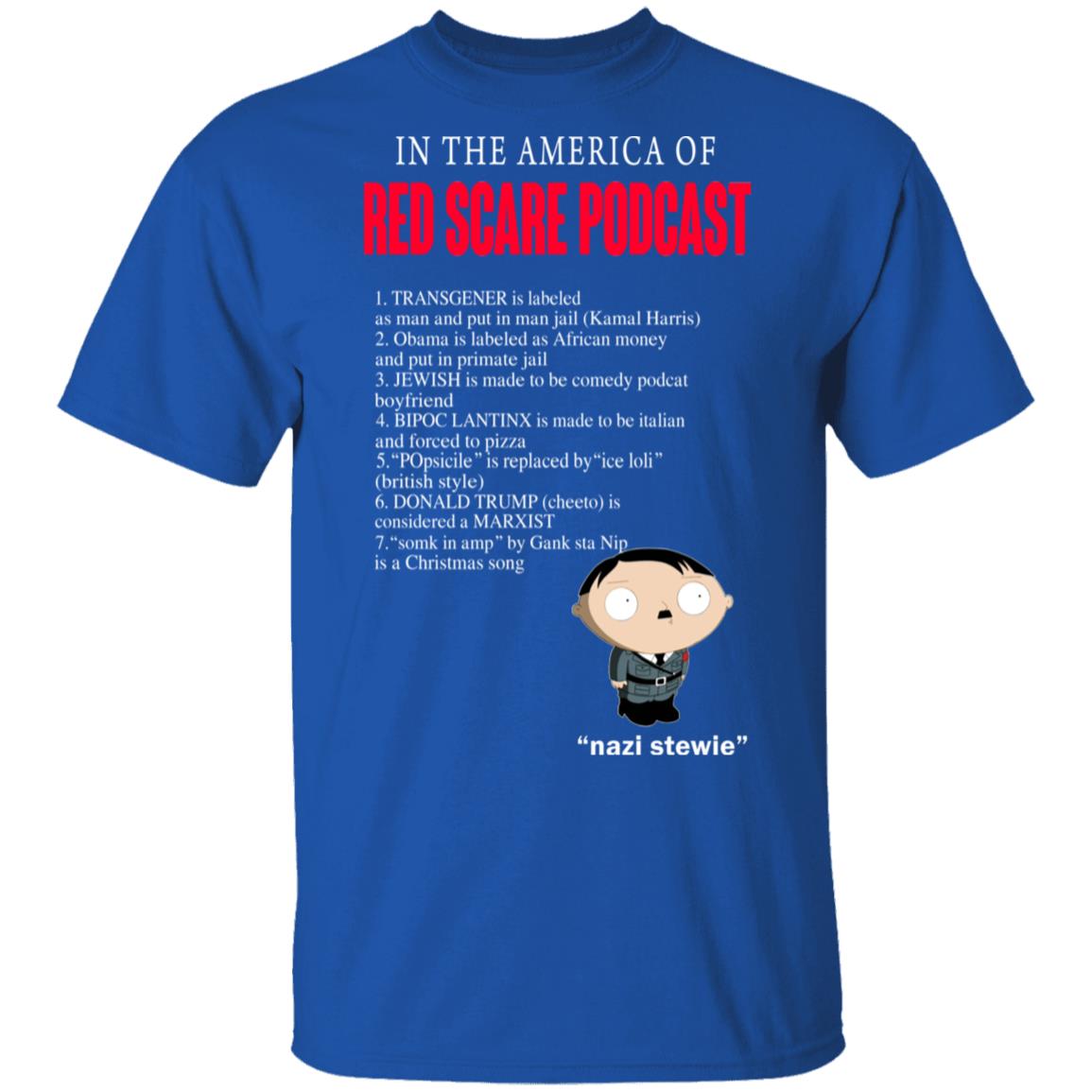 In The America Of Red Scare Podcast Nazi Stewie Shirt, Hoodie, Tank 6 In The America Of Red Scare Podcast Nazi Stewie Shirt, Hoodie, Tank 6