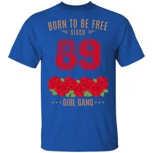 89, Born To Be Free Since 89 Birthday Gift Shirt, Hoodie, Tank 16