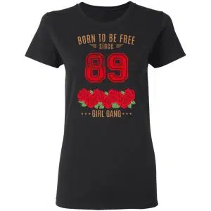 89, Born To Be Free Since 89 Birthday Gift Shirt, Hoodie, Tank 17
