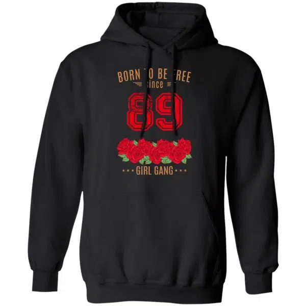 89, Born To Be Free Since 89 Birthday Gift Shirt, Hoodie, Tank 10