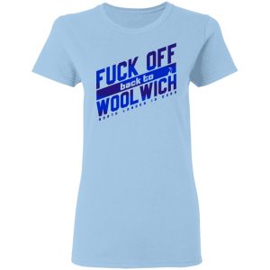 Fuck Off Back To Wool Wich North London Is Ours Shirt, Hoodie, Tank 17