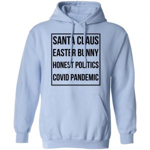 Santa Claus Easter Bunny Honest Politics Covid Pandemic Shirt, Hoodie, Tank 25