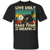 Opossum Live Ugly Fake Your Death Shirt, Hoodie, Tank 1