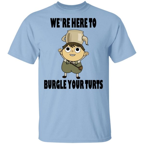 We're Here To Burgle Your Turts Shirt, Hoodie, Tank 3