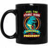 Feel The Atomic Burn Godzilla For President Mug 1 Feel The Atomic Burn Godzilla For President Mug 1