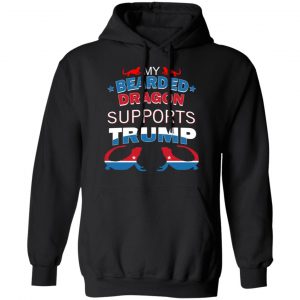 My Bearded Dragon Supports Donald Trump Shirt, Hoodie, Tank 9