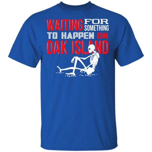 Waiting For Something To Happen On Oak Island Shirt, Hoodie, Tank 3