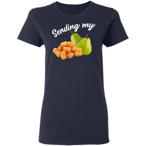 Sending My Tots And Pears Shirt, Hoodie, Tank 20