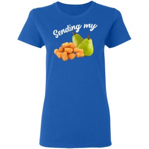 Sending My Tots And Pears Shirt, Hoodie, Tank 21
