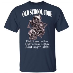Old School Code Didn't See Nothing Shirt, Hoodie, Tank 16