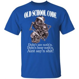 Old School Code Didn't See Nothing Shirt, Hoodie, Tank 17