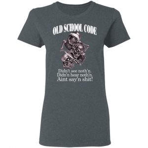 Old School Code Didn't See Nothing Shirt, Hoodie, Tank 19