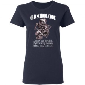 Old School Code Didn't See Nothing Shirt, Hoodie, Tank 20