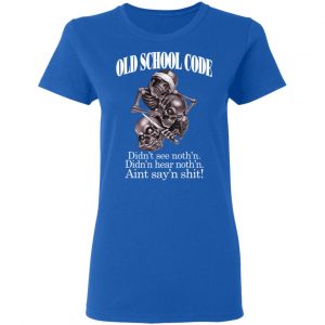 Old School Code Didn't See Nothing Shirt, Hoodie, Tank 21