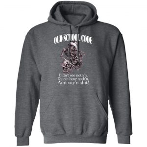 Old School Code Didn't See Nothing Shirt, Hoodie, Tank 24