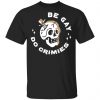Skull Be Gay Do Crimes LGBT Shirt, Hoodie, Tank 2