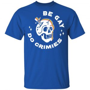 Skull Be Gay Do Crimes LGBT Shirt, Hoodie, Tank 17