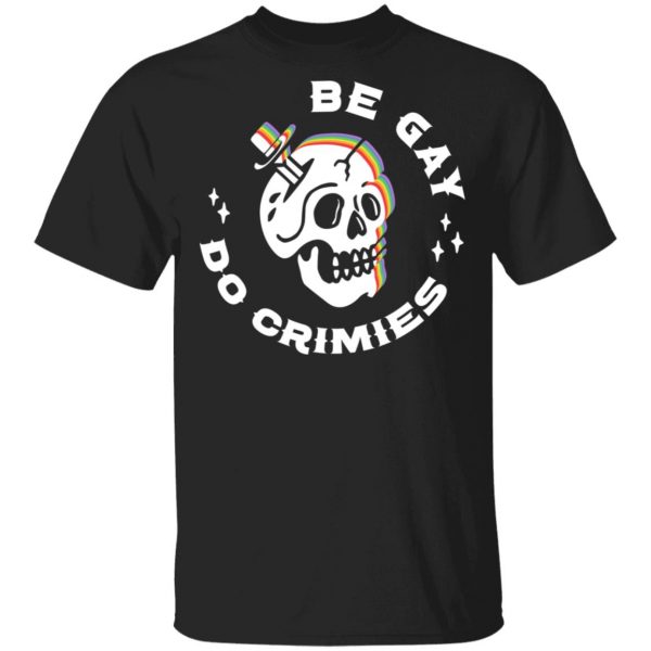 Skull Be Gay Do Crimes LGBT Shirt, Hoodie, Tank 3