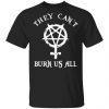 They Can’t Burn Us All Shirt, Hoodie, Tank 1 They Can’t Burn Us All Shirt, Hoodie, Tank 1