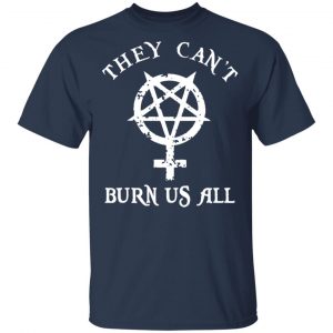 They Can’t Burn Us All Shirt, Hoodie, Tank 16