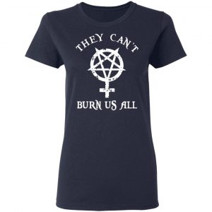 They Can’t Burn Us All Shirt, Hoodie, Tank 20