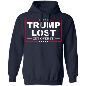 Trump Lost Get Over It Funny Biden Victory Shirt, Hoodie, Tank 23