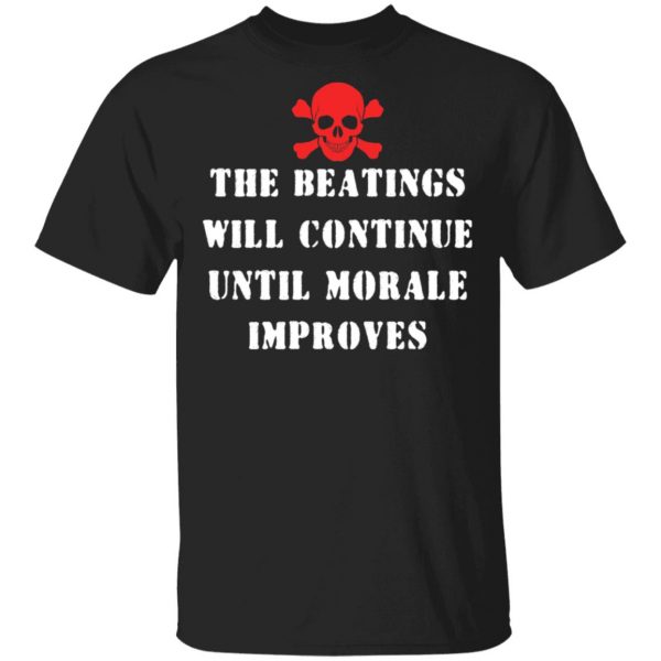 The Beatings Will Continue Until Morale Improves Shirt, Hoodie, Tank 3