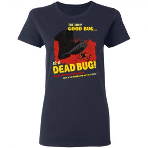 The Only Good Bug Is A Dead Bug Would You Like To Know More Enlist In The Mobile Infantry Today Shirt, Hoodie, Tank 20