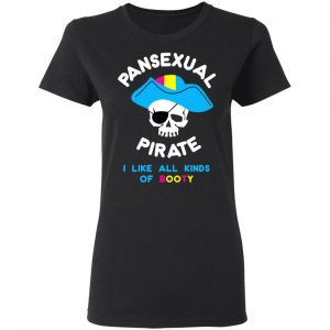 Pansexual Pirate I Like All Kinds Of Booty Shirt, Hoodie, Tank 18