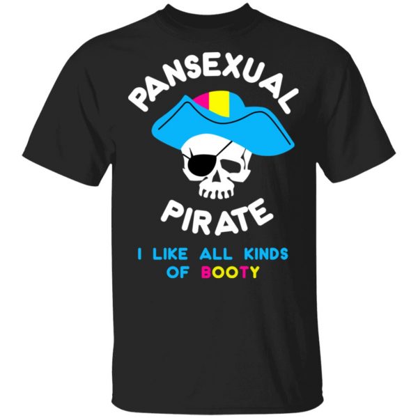 Pansexual Pirate I Like All Kinds Of Booty Shirt, Hoodie, Tank 3