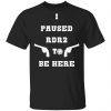 I Paused Rdr2 To Be Here Shirt, Hoodie, Tank 2