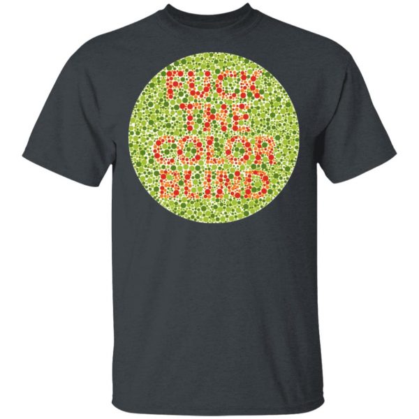 Fuck The Color Blind Shirt, Hoodie, Tank Apparel 4